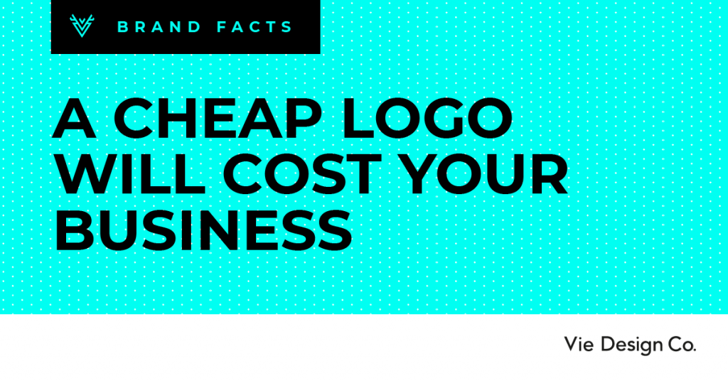 A cheap logo will cost your business